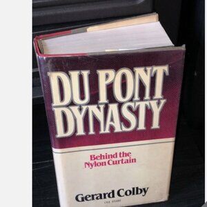 Du Pont Dynasty: Behind the Nylon Curtain (1984) Gerard Colby Hardcover DJ Good